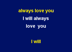 always love you

I will always
love you

I will
