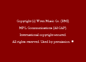 Copyright (c) Wren Music Co. (EMU,
MPL Communicatiom (ASCAP)
Inman'onal copyright secured

All rights ma-md. Used by perminion '