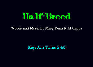 HaIf-Breed

Words and Music by hhry Dean 6k A1 Cappp

Key Am Tune 246