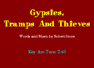 Gypsies...
Tramps And Thie ves

Words and Music by Robm Svonc

ICBYI Am Timei Z40