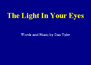 The Light In Your Eyes

Womb and Munc by Dan Tylcr