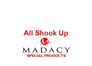 All Shook Up
(3-,

MADACY

SPECIAL PRODUCTS