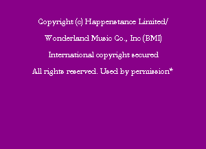Copyright (c) Happcnamnoc Limich
Wondmland Music Co., Inc (BMI)
hman'onsl copyright secured

All rights moaned. Used by pcrminion