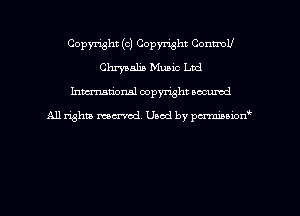 Copyright (c) Copyright ControU
Chrysalis Music Ltd
hman'onal copyright occumd

All righm marred. Used by pcrmiaoion
