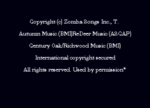 Copyright (c) Zomba Songs Inc, T,
Autumn Muaic(BM1)RcDm Music (ASCAP)
Century Oakl'Richwood Music (EMU
Inman'onsl copyright secured

All rights ma-md Used by pmboiod'