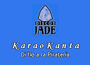 iDlSCOS

J'b

KaraoKauta

Di No a la Piraten'a