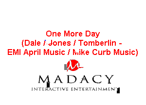 One More Day
(Dale I-Jones I Tomberlin -
EMI April Music I Mke Curb Music)

I'VL.
ADACY

INTI 1' ALITIVI' J'NTI' ILTAJN)A I'N'l
