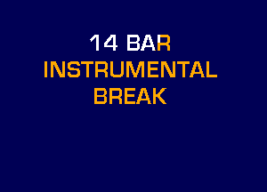 'l 4 BAR
INSTRUMENTAL

BREAK