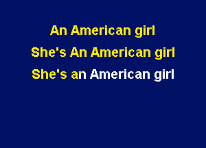 An American girl

She's An American girl
She's an American girl