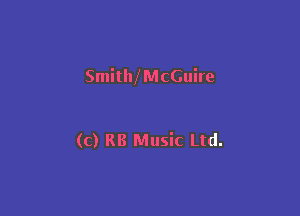 SmitMMcGuire

(c) RB Music Ltd.