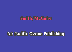 SmitM McGuire

((2) Pacific Ozone Publishing