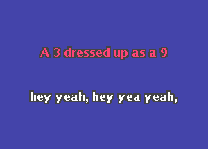 A 3 dressed up as a 9

hey yeah, hey yea yeah,