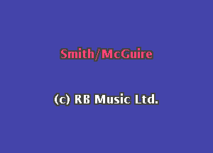 SmitMMcGuire

(c) RB Music Ltd.