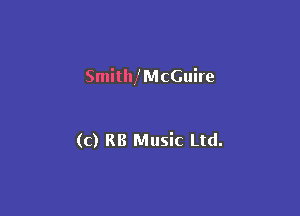 SmitMMcGuire

(c) RB Music Ltd.