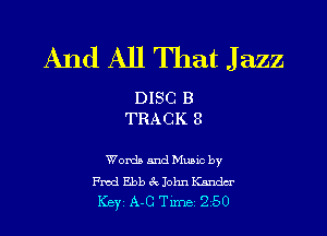 And All That J azz

DISC B
TRACK 8

Womb and Mum by

Fred EbbiklohnKanda
Key A-C Tune 2-50