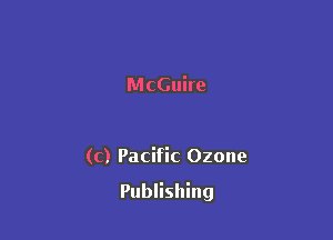McGuire

(c) Pacific Ozone

Publishing