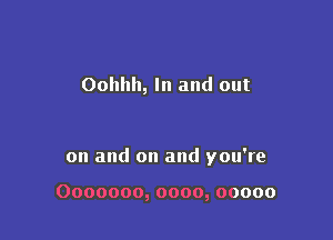 Oohhh,h1andout

onandonandyouWe

Ooooooo,oooo,ooooo