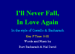 I'll Never Fall,

In Love Again

In the atyle of Cootello 6Q Bacharach
Kcyi PTm. 3 02
Words and mec by
Burt Baclmmch 3c Hal Dunc!
