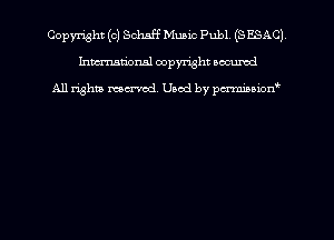 Copyright (c) Schaff Muaic Publ (SESAC)
hmmtiorml copyright wound

All rights marred Used by pcrmmoion'