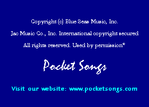 Copyright (c) Bluc Scab Music, Inc.
150 Music Co., Inc. Inmn'onsl copyright Bocuxcd

All rights named. Used by pmnisbion

Doom 50W

Visit our websitez m.pocketsongs.com