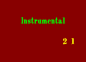 Instrumental

21