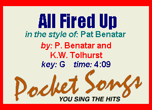 Allll IFI'IIFBIIII llllllll

In the 81er of.- Pat Benatar

bys P. Benatar and
K.W. Tolhurst

keyr G time.- 4 209

Dada WW

YOU SING THE HITS