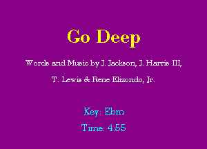 Go Deep

Womb and Music by J. Jackaorgl Hump III,
'I' Lawn 6c Rana Ehzondo, Jr

Keyz Ebm

Tune 455 l