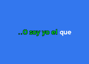 ..0 soy yo el que
