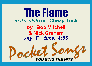 Tune IFIIamme

In the 81er of.- Cheap Trick
bys Bob Mitchell

8 Nick Graham
keyr F time.- 433

Dada WW

YOU SING THE HITS