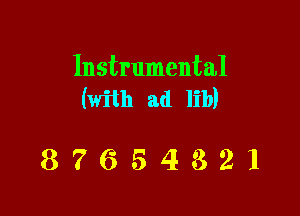 Instrumental
(with ad lib)

87654321