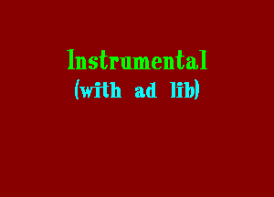 Instrumental
(with ad lib)