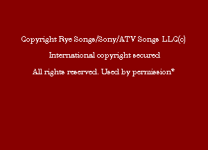 Copyright Rye SonsaISonyfATV Sons!) LLC(cJ
hman'onsl copyright secured

All rights moaned. Used by pcrminion