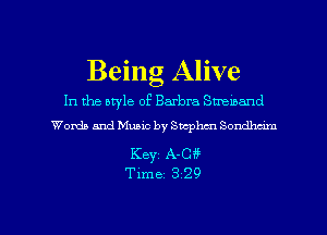 Being Alive
In the style of Barbra Suemand
Words and Music by Svcphcn Sondhm

Keyz A-Cff
Time 329

g