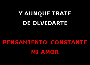 'YAUNQUETRATE
DE OLVI DARTE

PENSAMIENTO CONSTANTE
MI AMOR