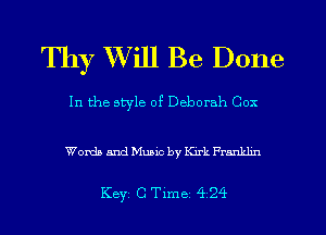 Thy Will Be Done

In the style of Deborah Cox

Words and Music by erk Franklm

Key CTlme 424