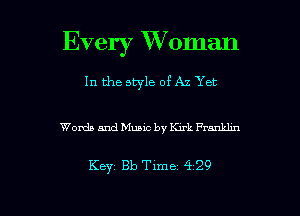 Every XVoman

In the style of A2 Yet

Words and Music by Kirk anklm

Key Bb Time 4 29

g