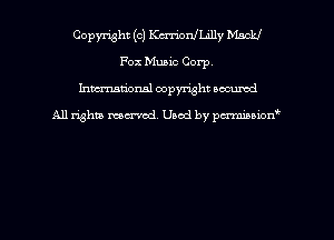 Copyright (c) KurlonfLilly WU
Fox Music Corp
hman'onsl copyright secured

All rights moaned. Used by pcrminion