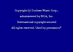 Copyright (c) Duchcoa Music Corp,
adminiamed by MCA, Inc.
hman'onal copyright occumd

All righm marred. Used by pcrmiaoion