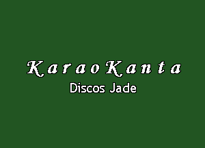 KaraoKanta

Discos Jade