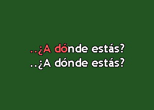 ugA d6nde estas?

ugA dc'mde estas?