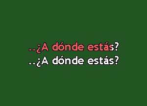 ugA d6nde estas?

ugA dc'mde estas?