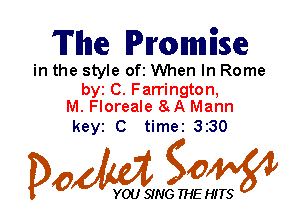 Tune IPmlmniise

in the style ofi When In Rome
byt C. Farrington,
M. Floreale 8 A Mann

keyi C timei 3230

Dow gow

YOU SING THE HITS