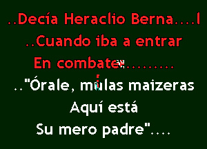 .w
' V

..Orale, mulas maizeras
Aqui esw
Su mero padre....