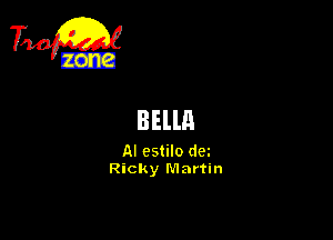 Fog

BEllH

AI cstilo dm
Ricky Martin