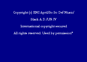 Copyright (c) EMI ApnlUSo So Def Munici
Slack ADJ'UR IV
hwrxum'onal copyright oacumd

All lishm mm'od. Used by pm'niuion'