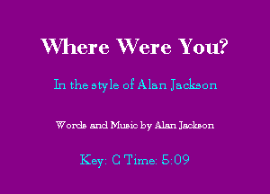 Where Were Y on?

In the style 0? Alan Jackson

Words and Music by Alan Jackson

Key C Tlme 5 09