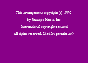 This mangmmt copyright (c) 1990
by Ramapo Music, Inc.
hman'onal copyright occumd

All righm marred. Used by pcrmiaoion