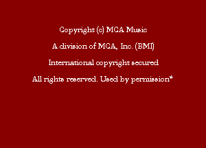 Copyright (c) MCA Music
A division of MCA Inc (EMU
hman'onal copyright occumd

All righm marred. Used by pcrmiaoion