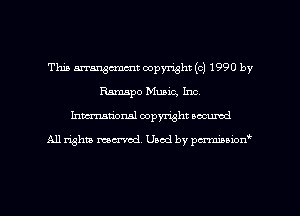 This arrangcmmt copyright (c) 1990 by
Ramapo Music, Inc.
Inman'onsl copyright secured

All rights ma-md Used by pmboiod'