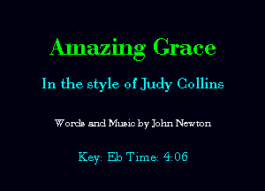 Amazing Grace

In the style of Judy Collins

Words and Music by John Newton

Key Eleme 406 l